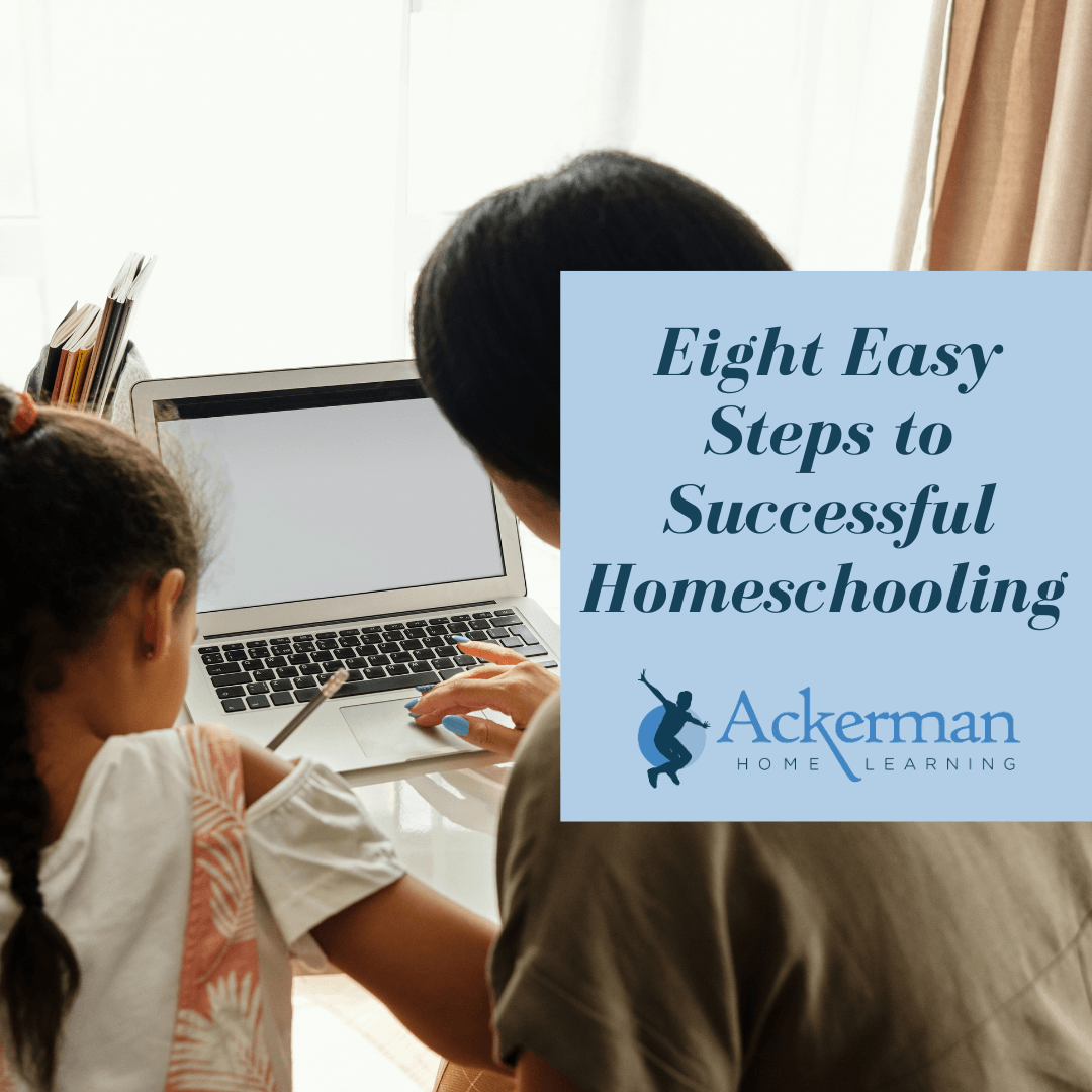 How to Successfully Homeschool in 8 Easy Steps - Ackerman Home Learning ...